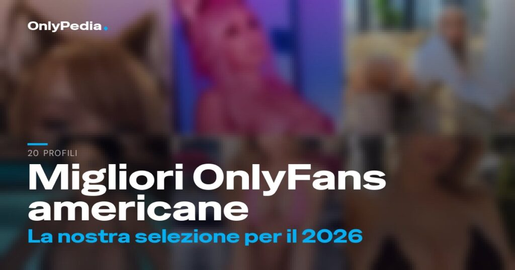 Migliori OnlyFans americane: 20 profili da seguire nel 2026