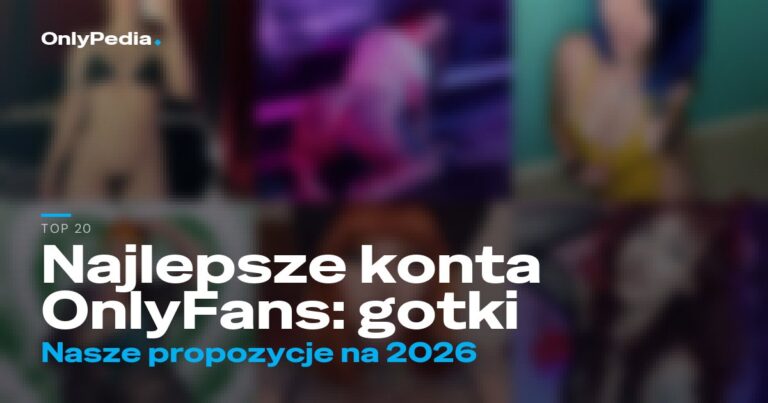 Najlepsze konta OnlyFans: gotki – 20 propozycji na 2026
