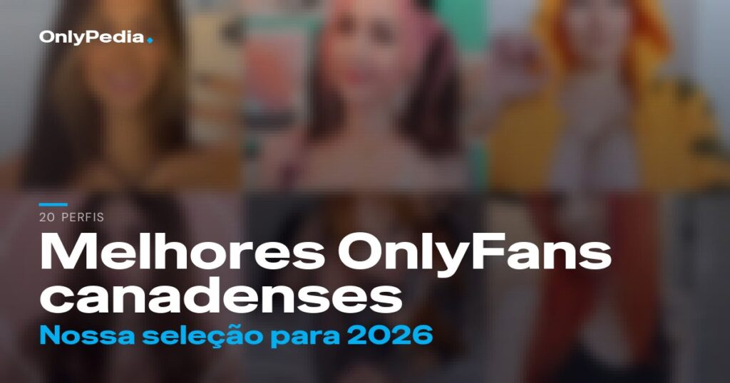 Melhores OnlyFans canadenses: 20 perfis para seguir em 2026