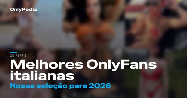 Melhores OnlyFans italianas: 20 perfis para seguir em 2026