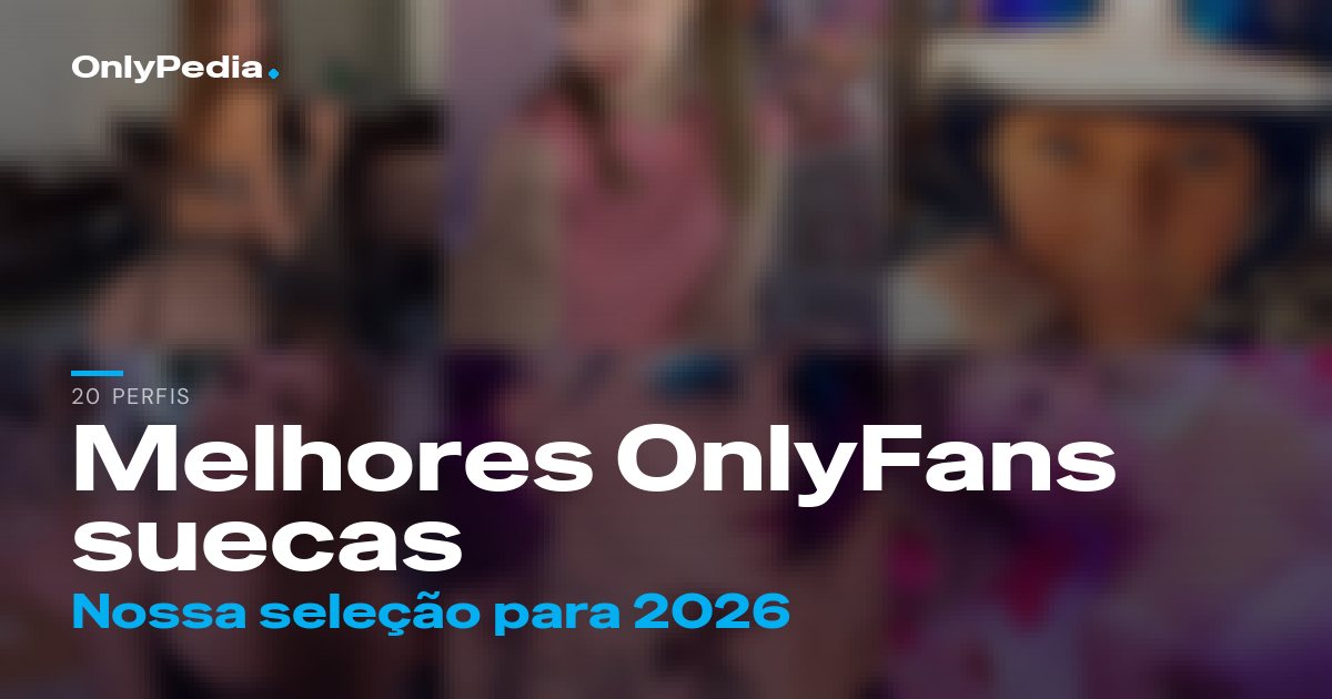 Melhores OnlyFans suecas: 20 perfis para seguir em 2026