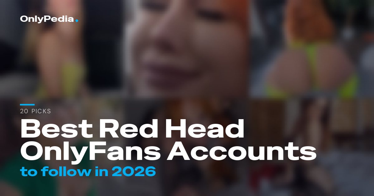 Best Red Head OnlyFans Accounts to Follow in 2026 (20 Picks)